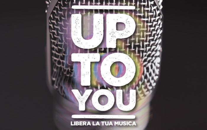 PROGETTO UP TO YOU - LIBERA LA TUA MUSICA - 02/07/25